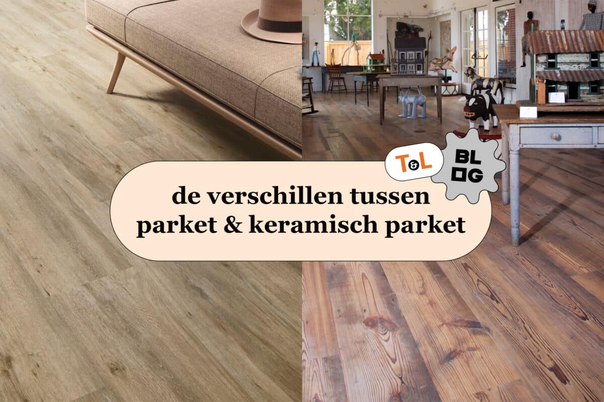 Verschillen parketvloer keramisch parket