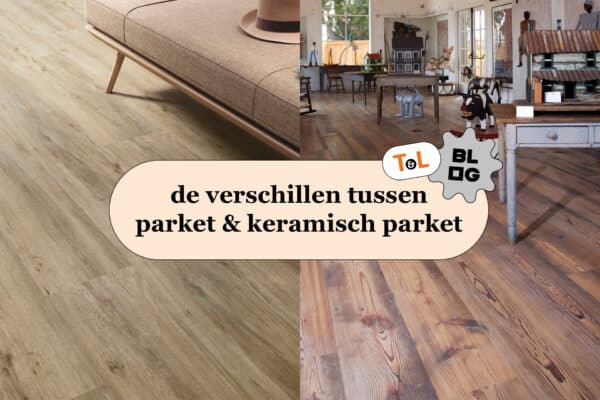 Verschillen parketvloer keramisch parket